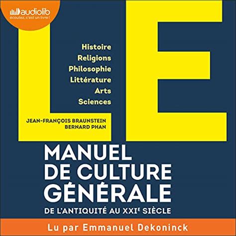 Manuel de culture générale: Histoire, religions, philosophie, littérature, arts, sciences